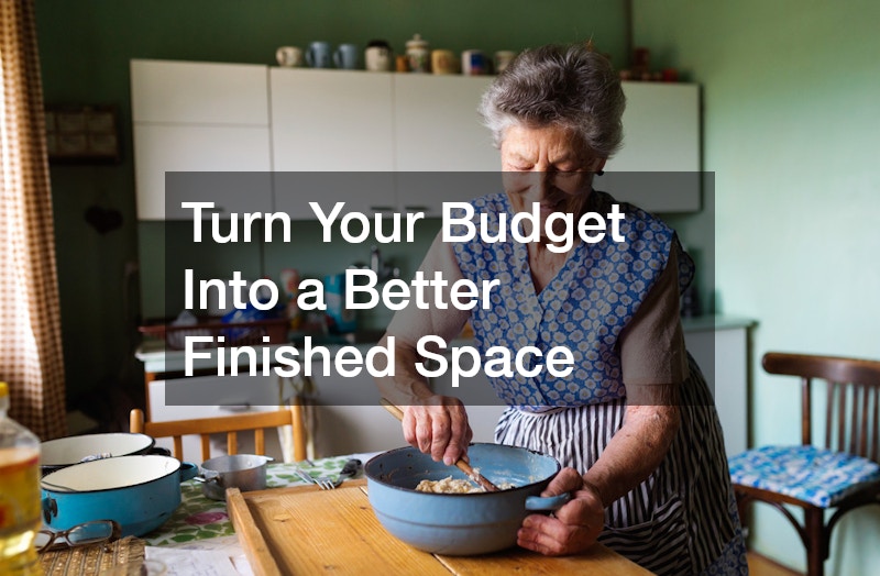 Turn Your Budget Into a Better Finished Space