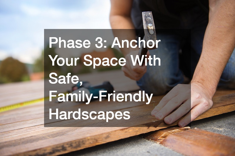 Phase 3: Anchor Your Space With Safe, Family-Friendly Hardscapes