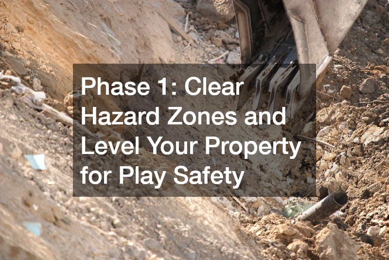 Phase 1: Clear Hazard Zones and Level Your Property for Play Safety