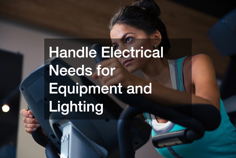 Handle Electrical Needs for Equipment and Lighting