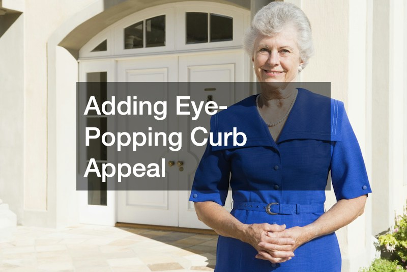 Adding Eye-Popping Curb Appeal