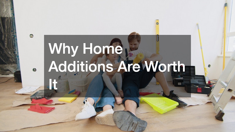 Why Home Additions Are Worth It