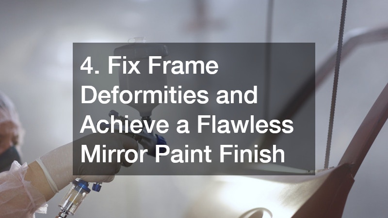 4. Fix Frame Deformities and Achieve a Flawless Mirror Paint Finish