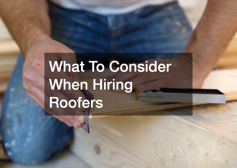 What To Consider When Hiring Roofers
