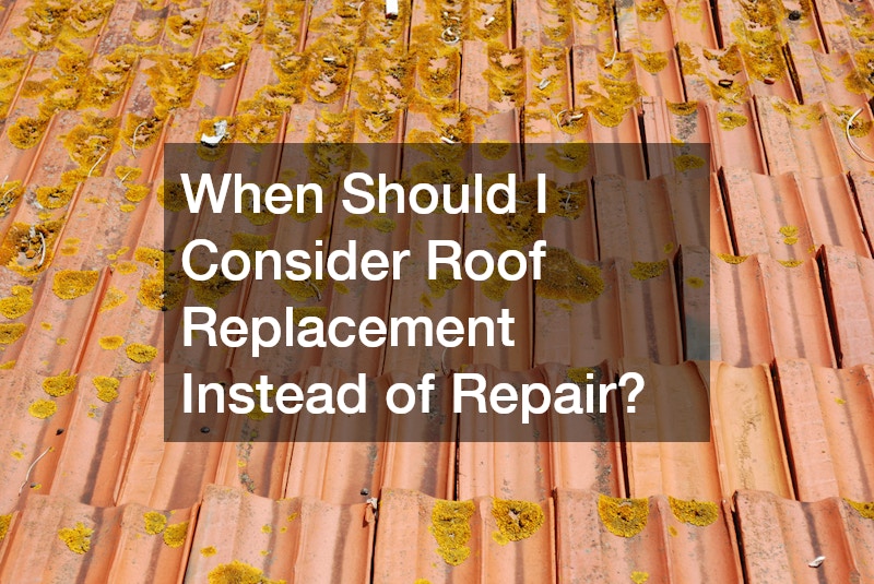 When Should I Consider Roof Replacement Instead of Repair?