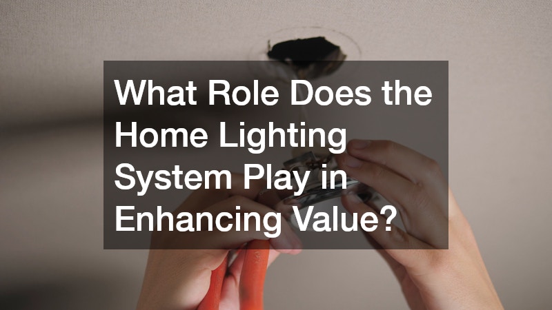 What Role Does the Home Lighting System Play in Enhancing Value?