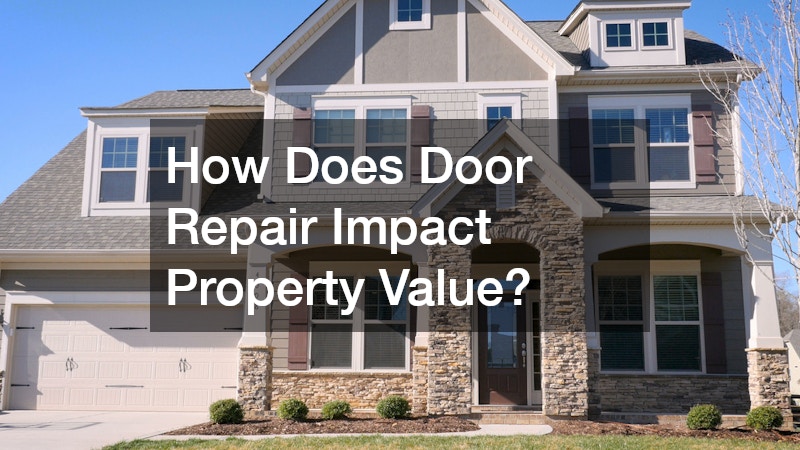 How Does Door Repair Impact Property Value?
