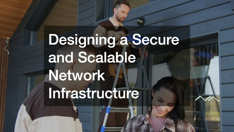 Designing a Secure and Scalable Network Infrastructure