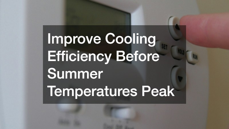 Improve Cooling Efficiency Before Summer Temperatures Peak