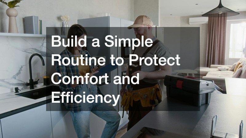 Build a Simple Routine to Protect Comfort and Efficiency