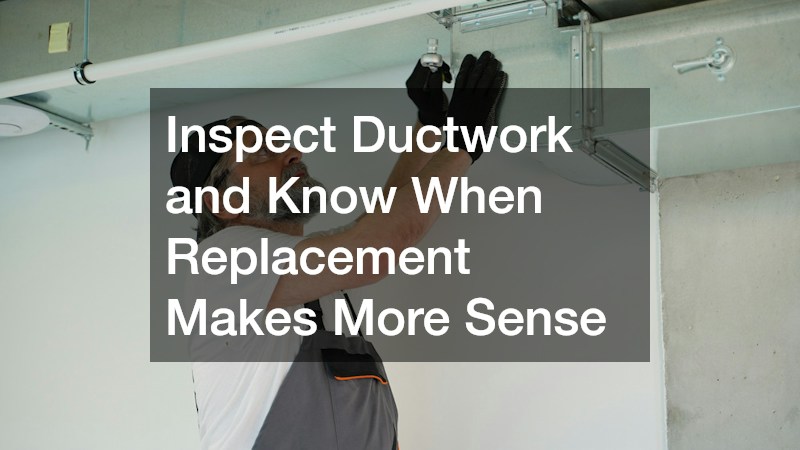 Inspect Ductwork and Know When Replacement Makes More Sense