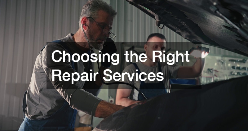 Choosing the Right Repair Services