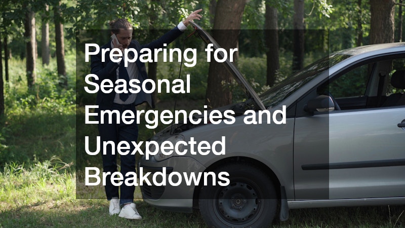 Preparing for Seasonal Emergencies and Unexpected Breakdowns