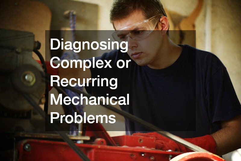 Diagnosing Complex or Recurring Mechanical Problems