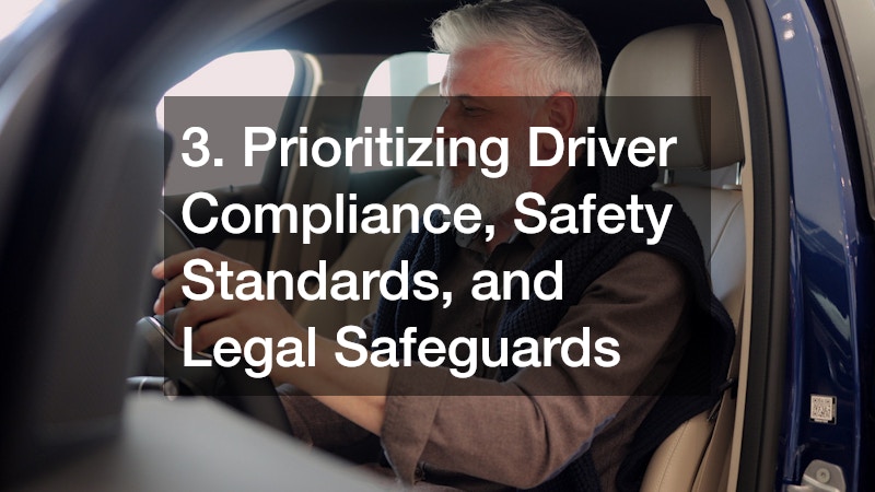 3. Prioritizing Driver Compliance, Safety Standards, and Legal Safeguards