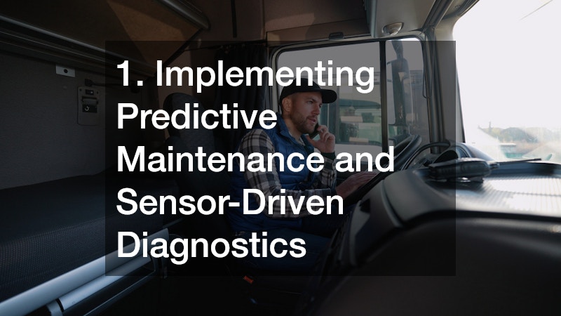 1. Implementing Predictive Maintenance and Sensor-Driven Diagnostics