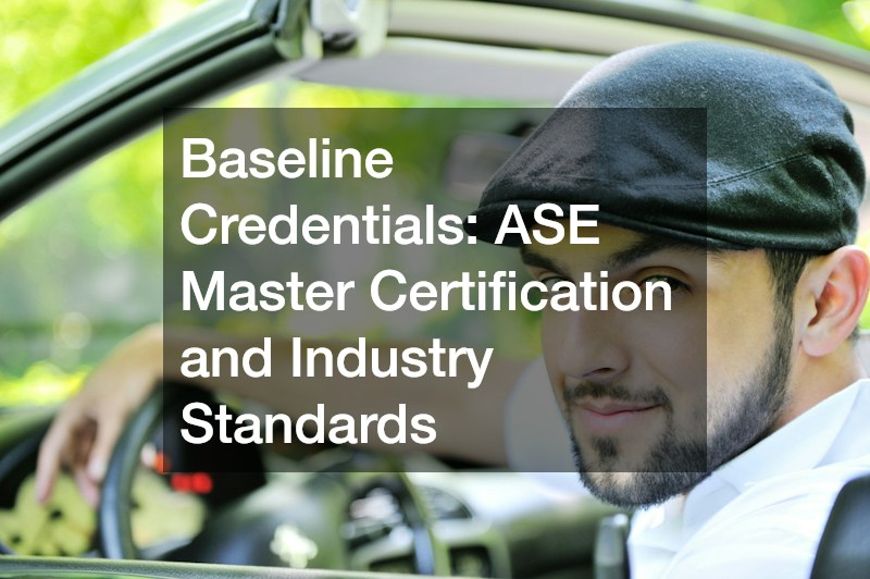 Baseline Credentials: ASE Master Certification and Industry Standards
