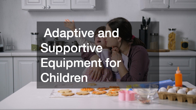  Adaptive and Supportive Equipment for Children