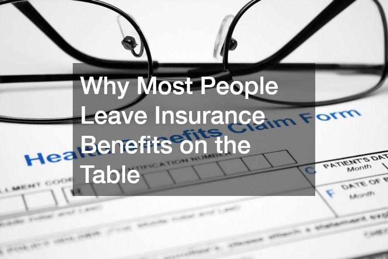 Why Most People Leave Insurance Benefits on the Table