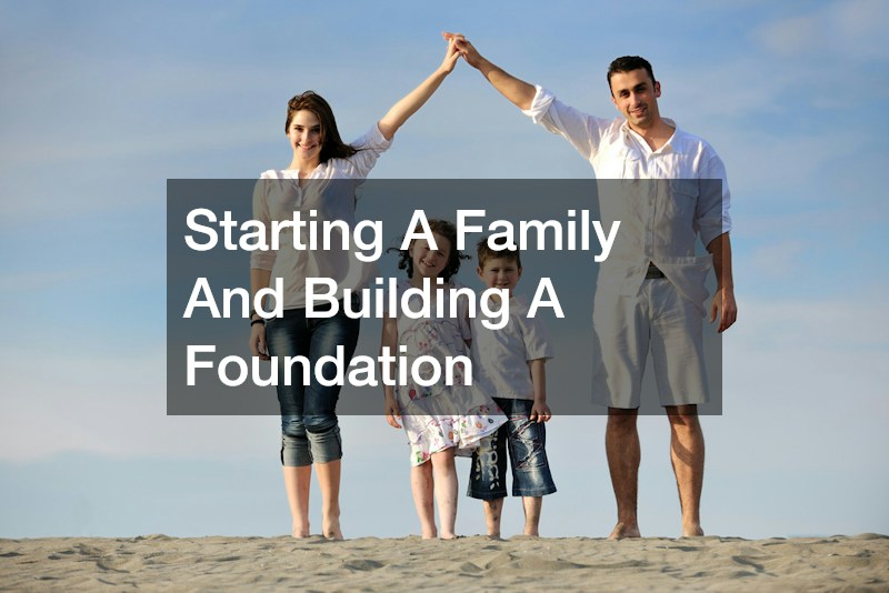 Starting A Family And Building A Foundation