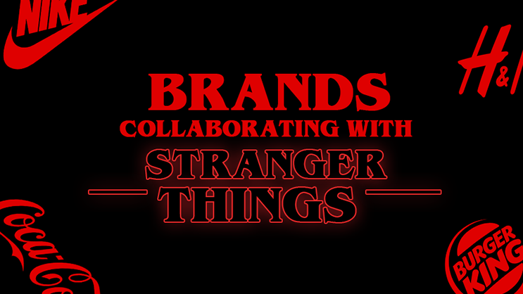 How Brands are collaborating with Netflix’s ‘Stranger Things’ to be part of the hype