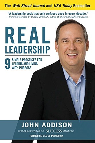 Real Leadership: 9 Simple Practices for Leading and Living with Purpose (Business Books) (2016)