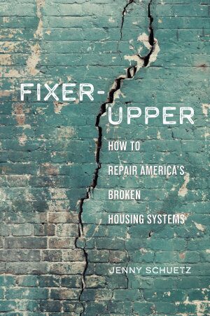 Fixer-Upper: How to Repair America's Broken Housing Systems (2022)