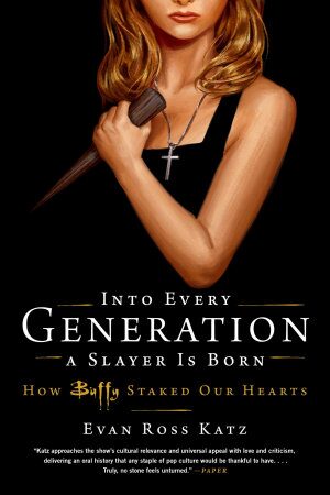 Into Every Generation a Slayer Is Born: How Buffy Staked Our Hearts (2022)
