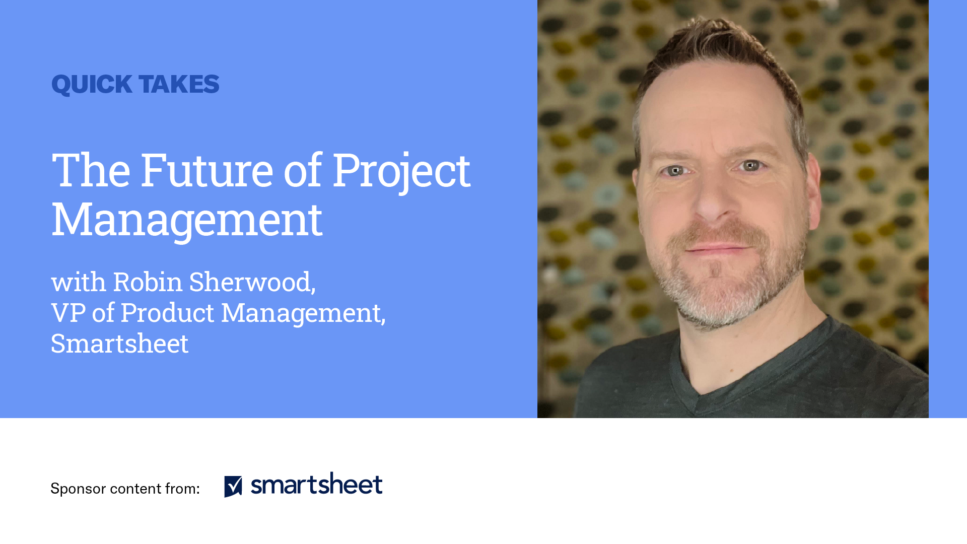 Video Quick Take: Smartsheet's Robin Sherwood on the Future of Project Management