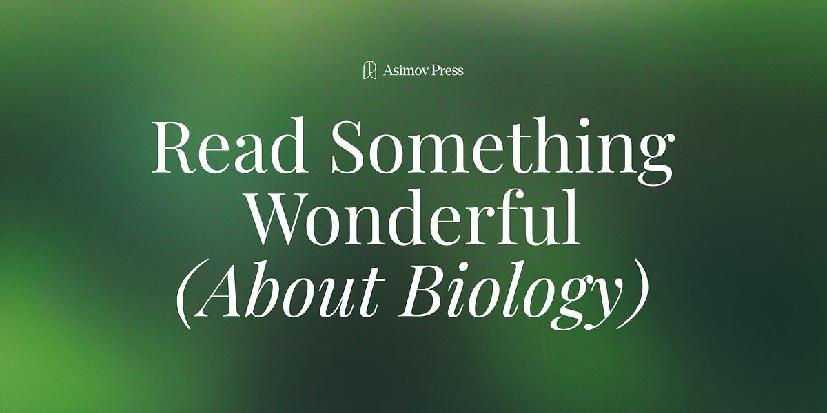 Read Something Wonderful (about Biology)