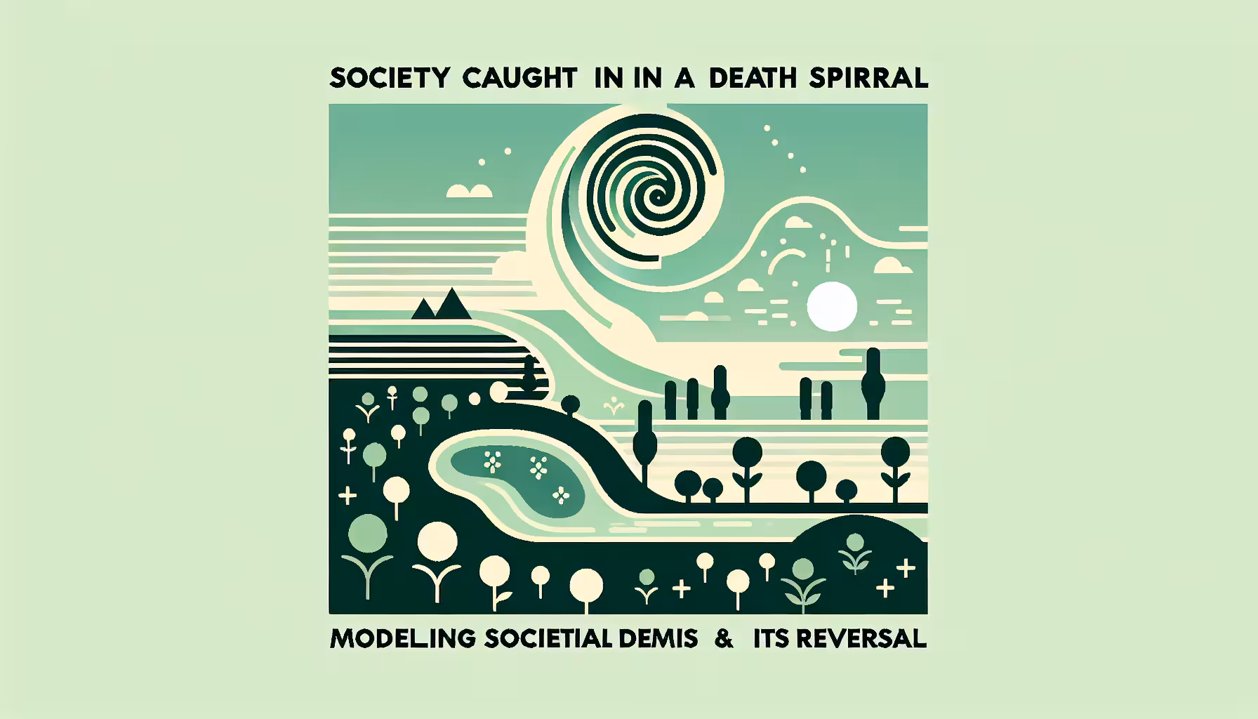 Is Society caught up in a Death Spiral' Modelling Societal Demise and its Reversal by Michaela Schippers, John P. A. Ioannidis, Matthias Luijks