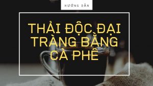 huong dan thai doc dai trang bang ca phe