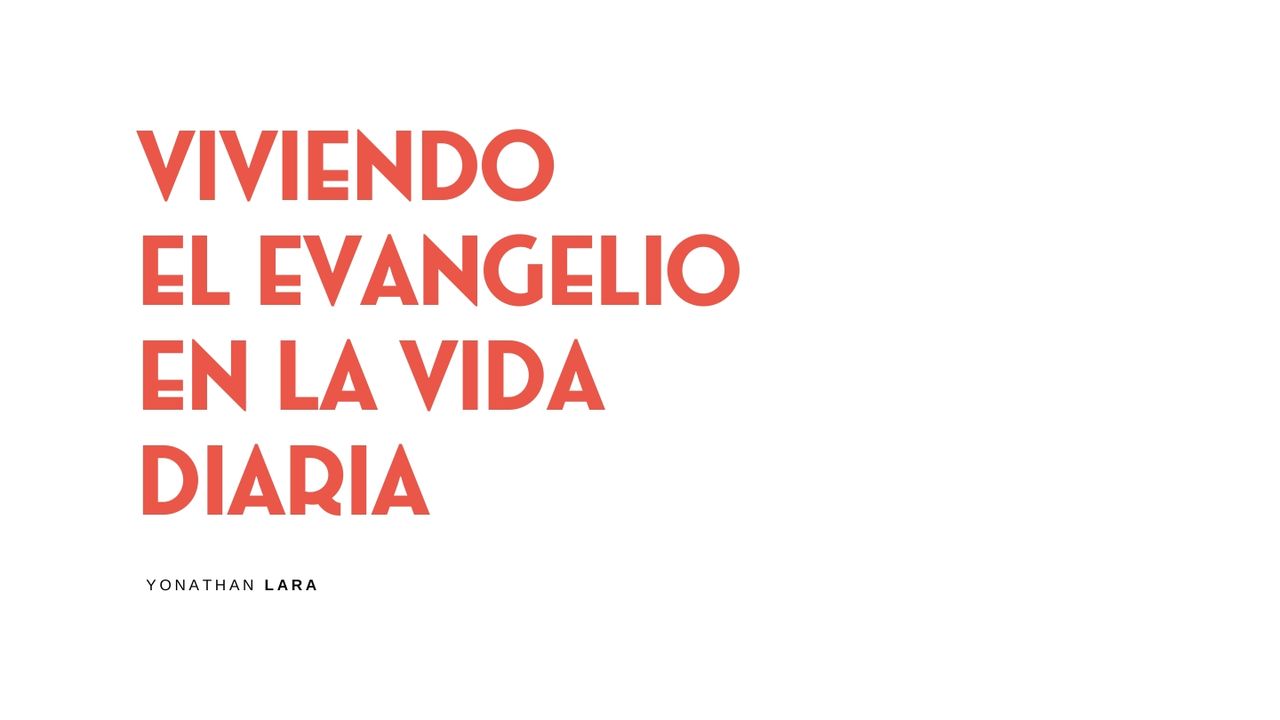 Viviendo el Evangelio en la Vida Diaria
