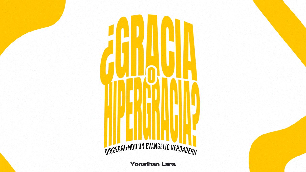 ¿Gracia o Hipergracia? Discerniendo un Evangelio Verdadero