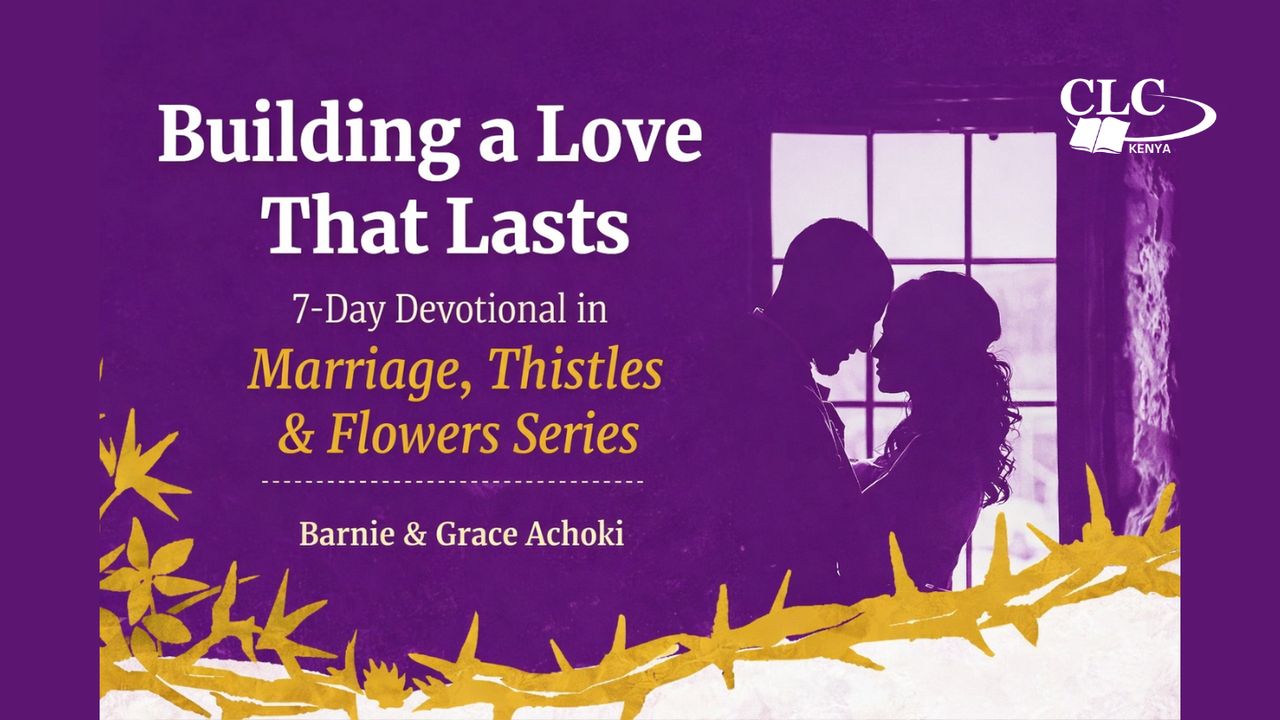 Building a Love That Lasts: 7-Day Devotional by Barnabas and Grace Achoki YouVersion plan image