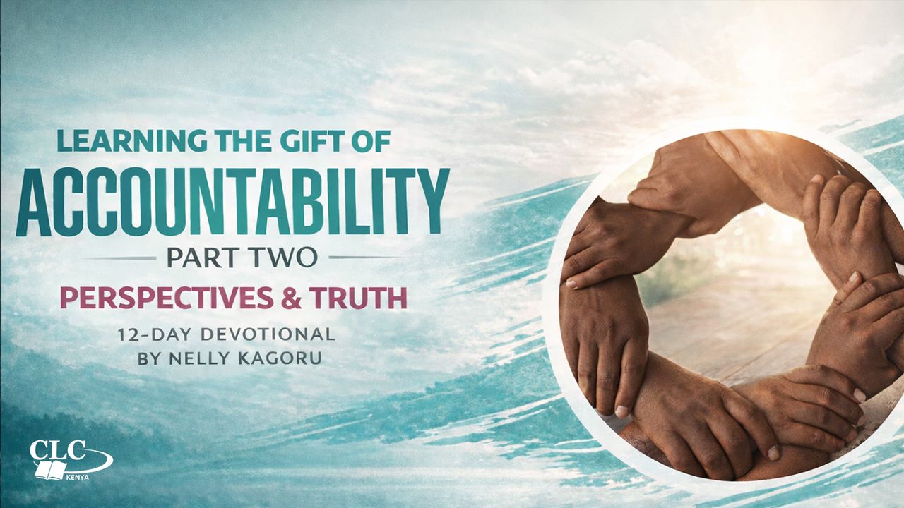 Learning the Gift of Accountability Part 2: Perspectives and Truth by Nelly Kagoru YouVersion plan image