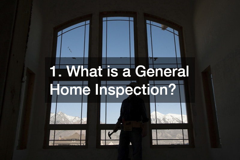 1. What is a General Home Inspection?