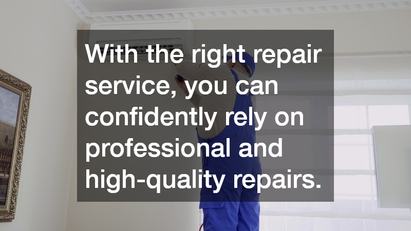 With the right repair service, you can confidently rely on professional and high-quality repairs.