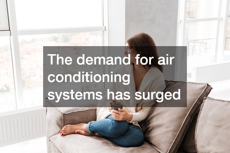 The demand for air conditioning systems has surged