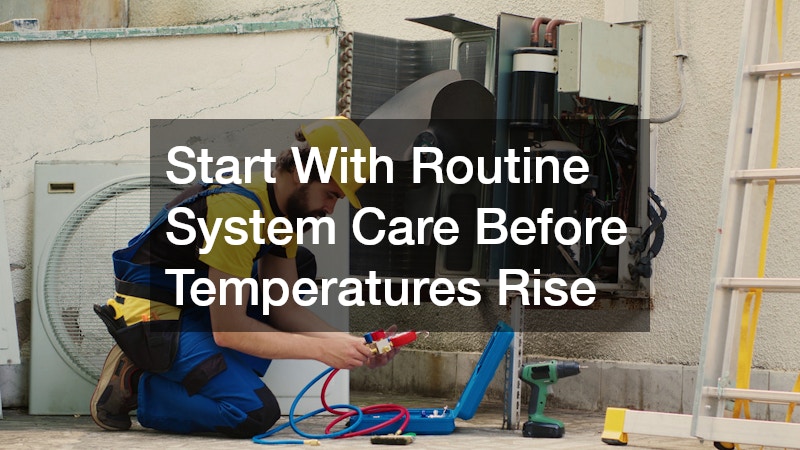 Start With Routine System Care Before Temperatures Rise