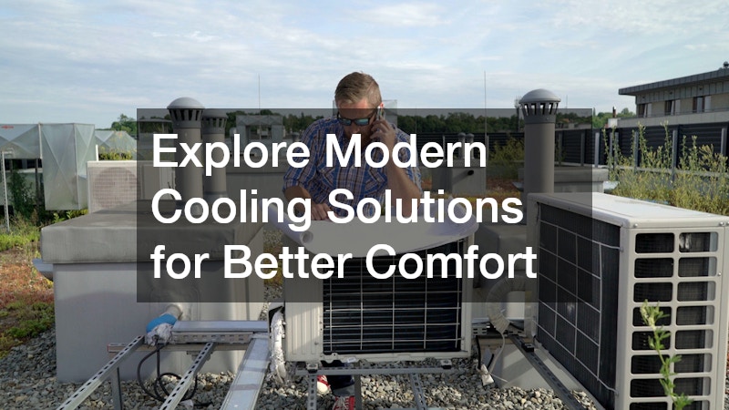 Explore Modern Cooling Solutions for Better Comfort
