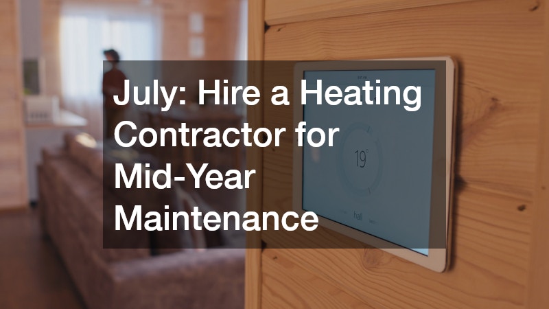 July: Hire a Heating Contractor for Mid-Year Maintenance
