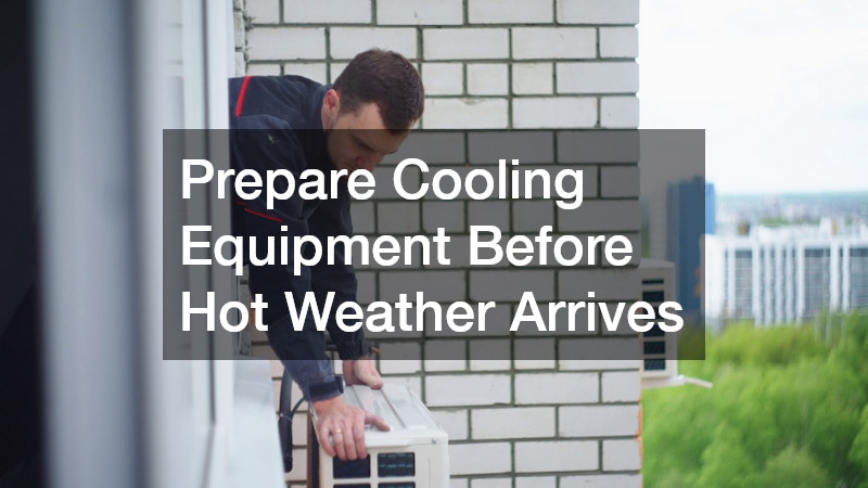 Prepare Cooling Equipment Before Hot Weather Arrives