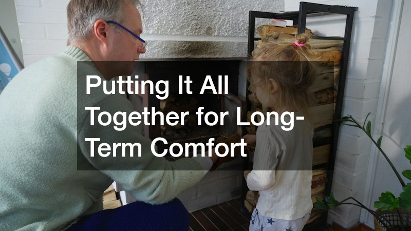 Putting It All Together for Long-Term Comfort