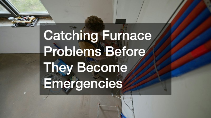 Catching Furnace Problems Before They Become Emergencies