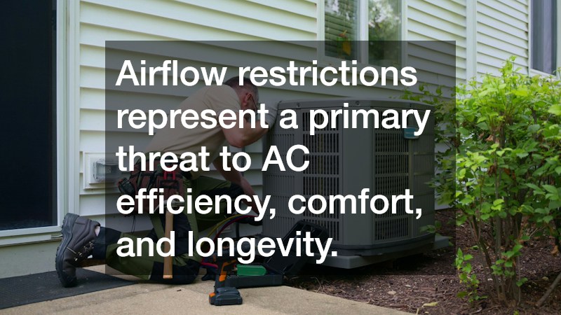 Airflow restrictions represent a primary threat to AC efficiency, comfort, and longevity.