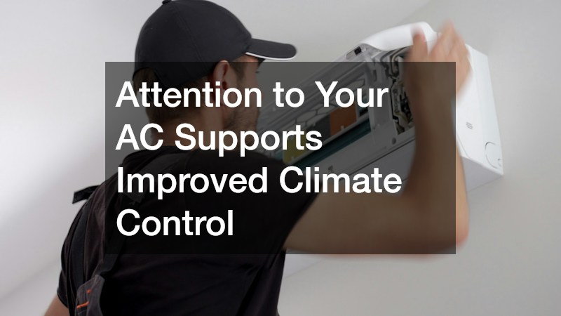 Attention to Your AC Supports Improved Climate Control