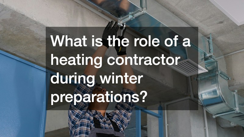 What is the role of a heating contractor during winter preparations?