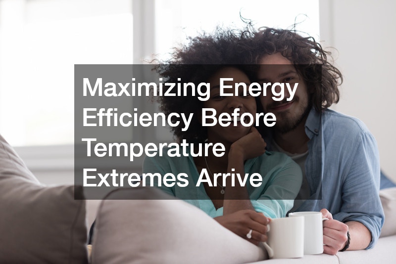 Maximizing Energy Efficiency Before Temperature Extremes Arrive