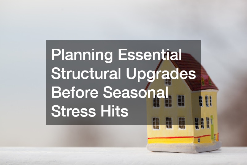Planning Essential Structural Upgrades Before Seasonal Stress Hits